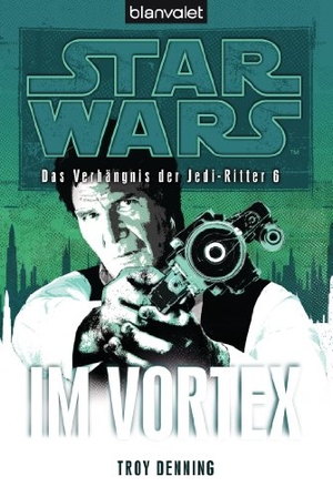 Denning, Troy. Star Wars¿ Das Verhängnis der Jedi-Ritter 6 - Im Vortex. Blanvalet, 2011.