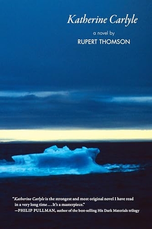 Thomson, Rupert. Katherine Carlyle. Other Press (NY), 2015.