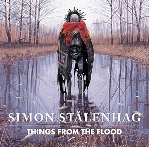 Stålenhag, Simon. Things from the Flood. Saga Press, 2020.