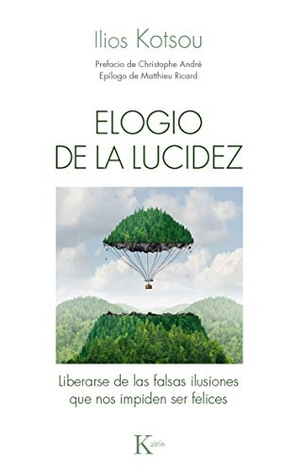 André, Christophe / Ricard, Matthieu et al. Elogio de la lucidez : liberarse de las falsas ilusiones que nos impiden ser felices. Editorial Kairós SA, 2016.