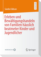 Erleben und Bewältigungshandeln von Familien häuslich beatmeter Kinder und Jugendlicher