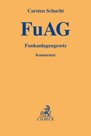 Schucht, Carsten. Funkanlagengesetz. FuAG - Funkanlagengesetz. C.H. Beck, 2026.