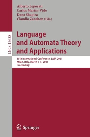 Leporati, Alberto / Claudio Zandron et al (Hrsg.). Language and Automata Theory and Applications - 15th International Conference, LATA 2021, Milan, Italy, March 1¿5, 2021, Proceedings. Springer International Publishing, 2021.