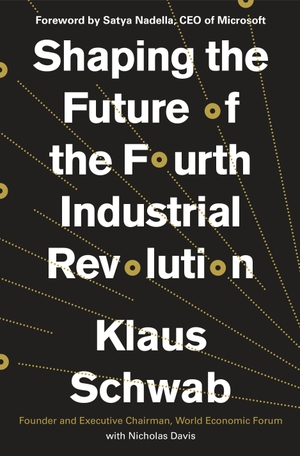 Schwab, Klaus / Nicholas Davis. Shaping the Future of the Fourth Industrial Revolution. Random House LLC US, 2018.