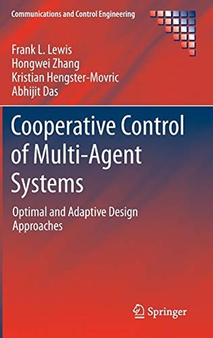 Lewis, Frank L. / Das, Abhijit et al. Cooperative Control of Multi-Agent Systems - Optimal and Adaptive Design Approaches. Springer London, 2014.