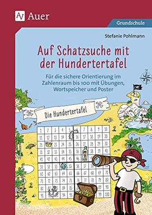 Pohlmann, Stefanie. Auf Schatzsuche mit der Hundertertafel - Für die sichere Orientierung im Zahlenraum bis 100 mit Übungen, Wortspeicher und Poster (2. Klasse). Auer Verlag i.d.AAP LW, 2021.
