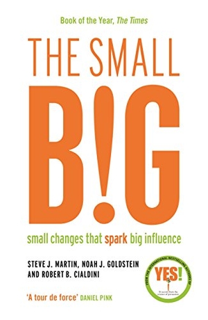 Goldstein, Noah / Cialdini, Robert B. et al. The small BIG - Small Changes that Spark Big Influence. Profile Books Ltd, 2015.