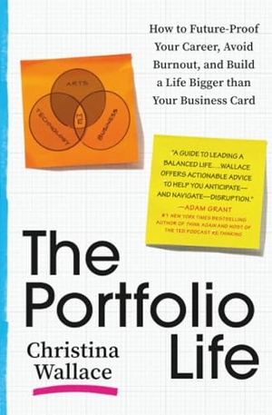 Wallace, Christina. The Portfolio Life - How to Future-Proof Your Career, Avoid Burnout, and Build a Life Bigger than Your Business Card. Hachette Book Group, 2024.
