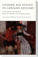 Gender Relat German His-PB Power, Agency, and Experience from the Sixteenth to the Twentieth Century