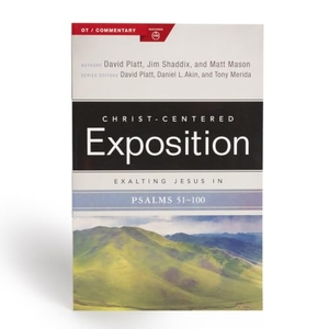 Platt, David / Shaddix, Jim et al. Exalting Jesus in Psalms 51-100. B&H Publishing Group, 2020.