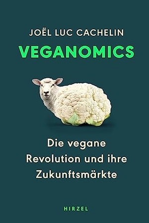 Cachelin, Joël Luc. Veganomics - Die vegane Revolution und ihre Zukunftsmärkte. Hirzel S. Verlag, 2023.