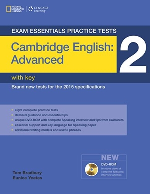 Bradbury, Tom / Eunice Yeates. Exam Essentials Practice Tests: Cambridge English Advanced 2 with Key and DVD-ROM. Cengage Learning, 2014.