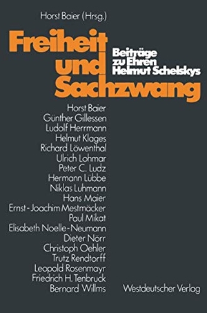Schelsky, Helmut / Horst Baier. Freiheit und Sachzwang - Beiträge zu Ehren Helmut Schelskys. VS Verlag für Sozialwissenschaften, 1977.