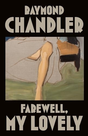 Chandler, Raymond. Farewell, My Lovely. Random House LLC US, 1988.