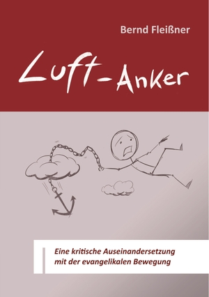 Fleißner, Bernd. Luftanker - Eine kritische Auseinandersetzung mit der evangelikalen Bewegung. Books on Demand, 2020.