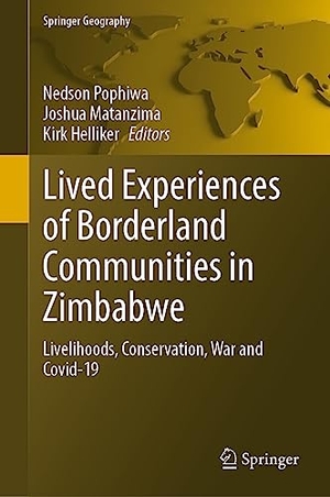 Pophiwa, Nedson / Kirk Helliker et al (Hrsg.). Lived Experiences of Borderland Communities in Zimbabwe - Livelihoods, Conservation, War and Covid-19. Springer International Publishing, 2023.