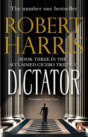 Harris, Robert. Dictator - (Cicero Trilogy 3). Random House UK Ltd, 2016.