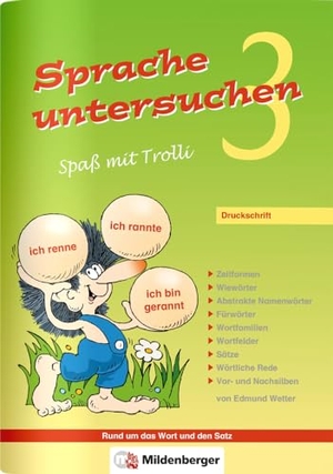 Wetter, Edmund. Sprache untersuchen - Spaß mit Trolli 3, Druckschrift - Arbeitsheft. Mildenberger Verlag GmbH, 2013.