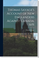 Thomas Savage's Account of New Englanders Against Canada, 1691 [microform]