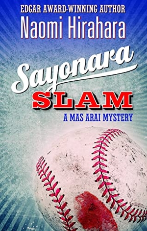 Hirahara, Naomi. Sayonara Slam - A Mas Arai Mystery. Prospect Park Books, 2021.