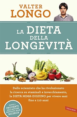 Longo, Valter. La dieta della longevità. Dallo scienziato che ha rivoluzionato la ricerca su staminali e invecchiamento, la dieta mima-digiuno per vivere sani fino a 110 anni. Vallardi A., 2016.