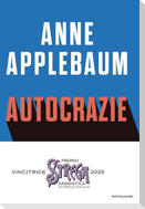 Autocrazie. Chi sono i dittatori che vogliono governare il mondo