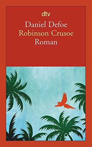 Defoe, Daniel. Robinson Crusoe - Erster und zweiter Band. dtv Verlagsgesellschaft, 2010.