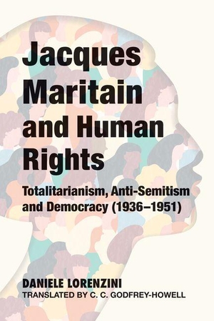 Lorenzini, Daniele. Jacques Maritain and Human Rights - Totalitarianism, Anti-Semitism and Democracy (1936-1951). St. Augustine's Press, 2026.