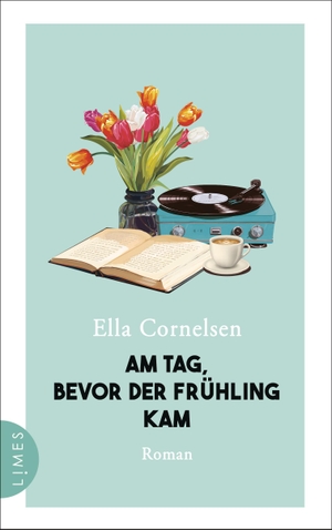 Cornelsen, Ella. Am Tag, bevor der Frühling kam - Roman. Limes Verlag, 2024.