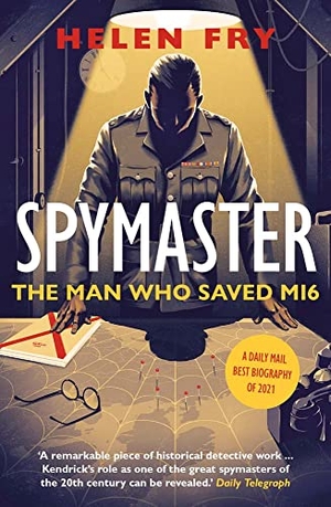 Fry, Helen. Spymaster - The Man Who Saved MI6. Yale University Press, 2022.