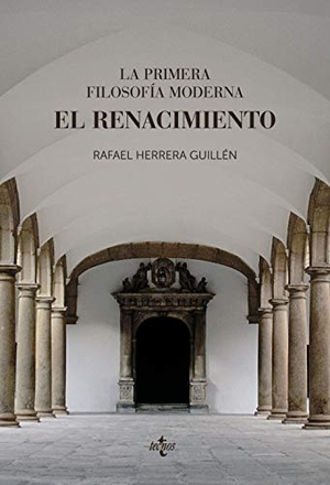 Guillén, Rafael / Rafael Herrera Guillén. La primera filosofía moderna : el renacimiento. Tecnos, 2020.