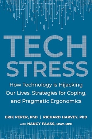 Peper, Erik / Richard Harvey. Tech Stress - Living Smart with Screen-Dependence. North Atlantic Books,U.S., 2020.