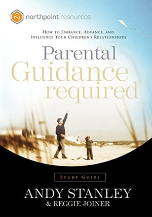 Stanley, Andy / Reggie Joiner. Parental Guidance Required - How to Enhance, Advance, and Influence Your Children's Relationships. Prh Christian Publishing, 2004.