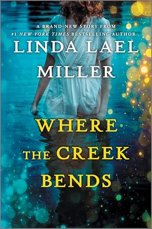 Miller, Linda Lael. Where the Creek Bends. Harlequin, 2024.