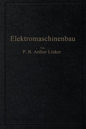Linker, Arthur. Elektromaschinenbau - Berechnung elektrischer Maschinen in Theorie und Praxis. Springer Berlin Heidelberg, 1925.