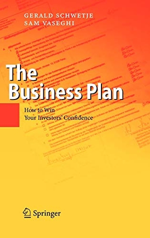 Vaseghi, Sam / Gerald Schwetje. The Business Plan - How to Win Your Investors' Confidence. Springer Berlin Heidelberg, 2007.