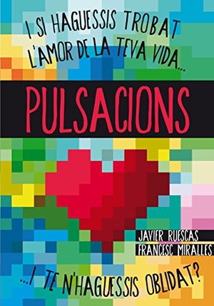 Miralles, Francesc / Javier Ruescas. Pulsacions. Editorial Cruïlla, S.A, 2013.