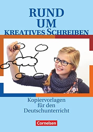 Engels, Benedikt / Paape, Katrin et al. Rund um kreatives Schreiben. Kopiervorlagen - Sekundarstufe I. Cornelsen Verlag GmbH, 2013.