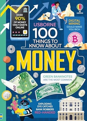 James, Alice / Cook, Lan et al. 100 Things to Know about Money. Usborne Books, 2025.