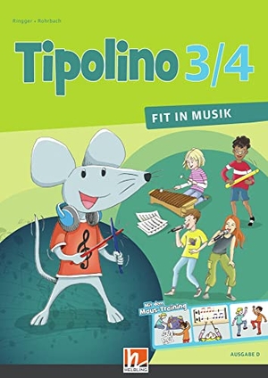 Rohrbach, Kurt / Katrin-Uta Ringger. Tipolino 3/4 - Fit in Musik. Schulbuch. Ausgabe D - Klasse 3/4. Helbling Verlag GmbH, 2020.