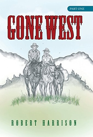 Harrison, Robert. Gone West - Part One. Author Solutions Inc, 2013.