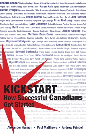 Herman, Alexander / Matthews, Paul et al. Kickstart - How Successful Canadians Got Started. Dundurn Press, 2008.
