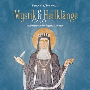 Denovaire/Novak, Eva. Mystik & Heilklänge - Inspiriert von Hildegard von Bingen. Neptun Media GmbH, 2025.