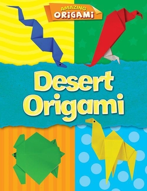 Fullman, Joe. Desert Origami. Gareth Stevens Publishing Lllp, 2016.