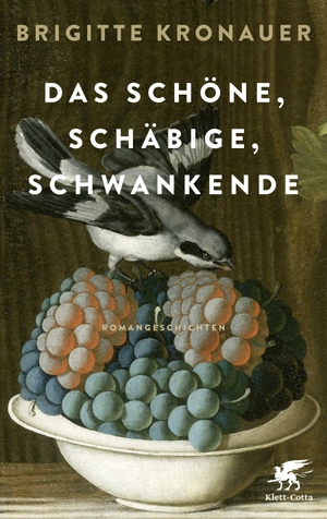 Brigitte Kronauer. Das Schöne, Schäbige, Schwankende - Romangeschichten. Klett-Cotta, 2019.