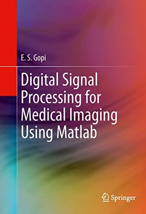 Gopi, E. S.. Digital Signal Processing for Medical Imaging Using Matlab. Springer New York, 2012.
