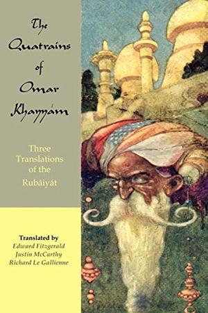 Khayyam, Omar. The Quatrains of Omar Khayyam - Three translations of the Rubaiyat. Bardic Press, 2005.