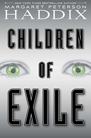 Haddix, Margaret Peterson. Children of Exile. Simon & Schuster Books for Young Readers, 2017.