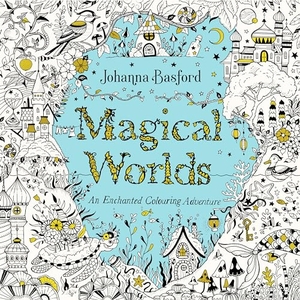 Basford, Johanna. Magical Worlds - An Enchanted Colouring Adventure. Random House UK Ltd, 2024.