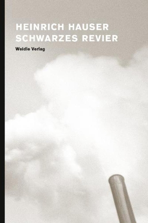 Hauser, Heinrich. Schwarzes Revier - Reportagen. Mit 127 Photographien des Ruhrgebiets. Weidle Verlag, 2010.